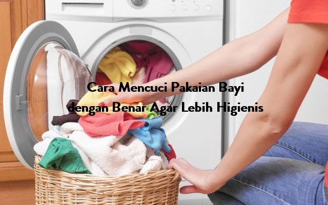 Cara Mencuci Pakaian Bayi dengan Benar Agar Lebih Higienis